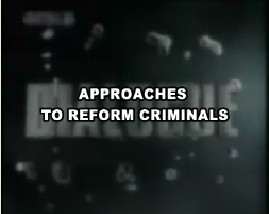 APPROACHES TO REFORM CRIMINALS